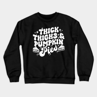 Thick Thighs Pumpkin Pies Autumn Thanksgiving Groovy Retro Crewneck Sweatshirt